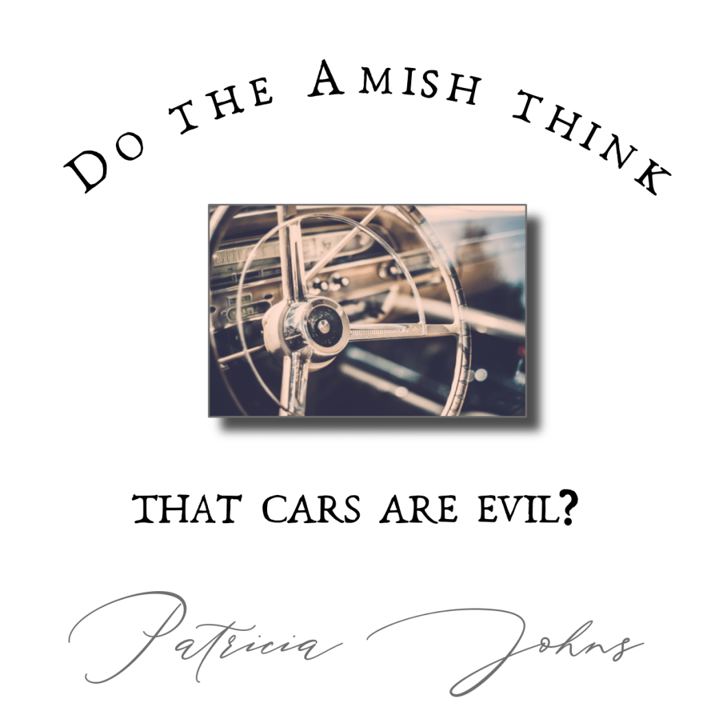 Do the Amish think that cars are&nbsp;evil?