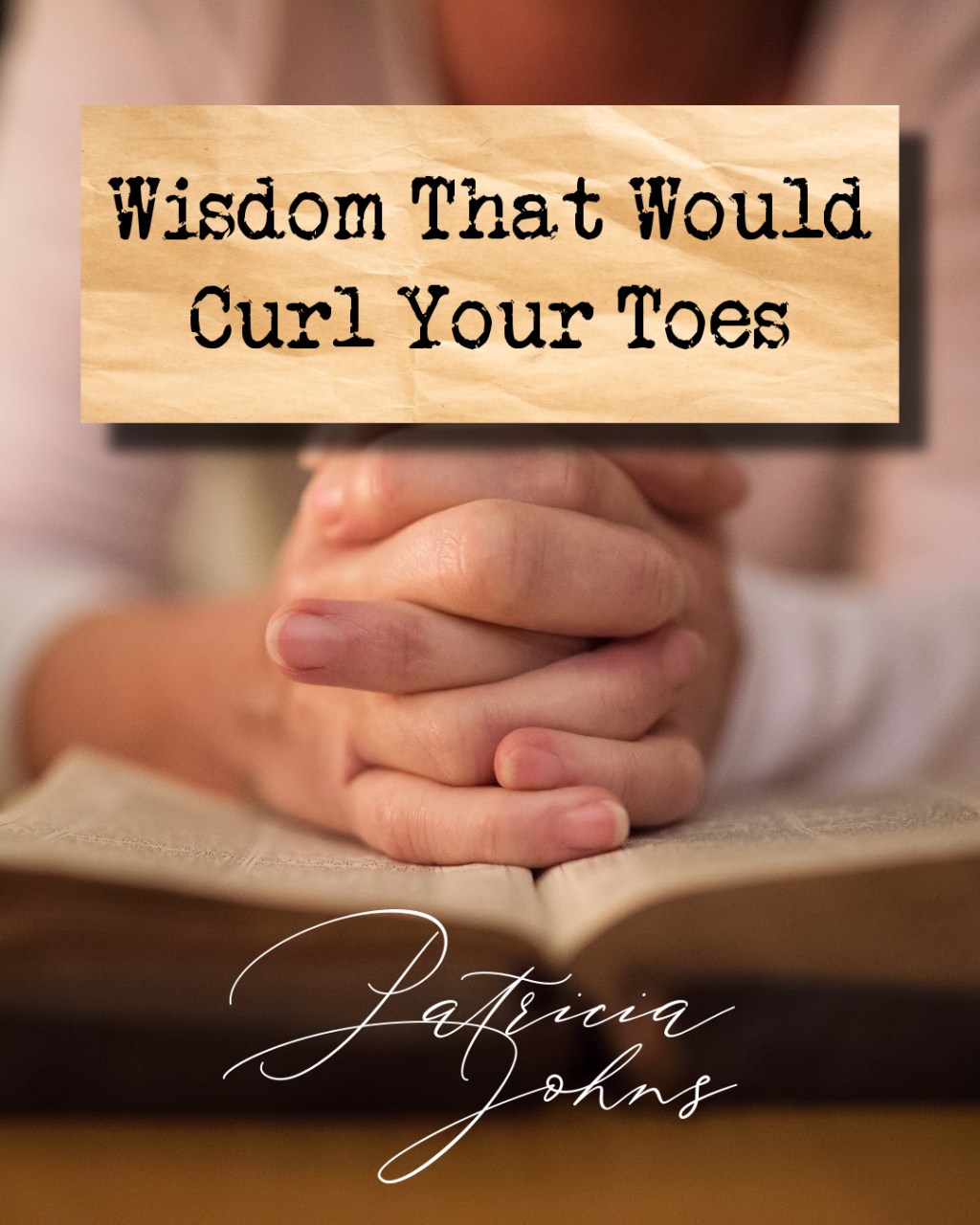 Wisdom That Would Curl Your&nbsp;Toes